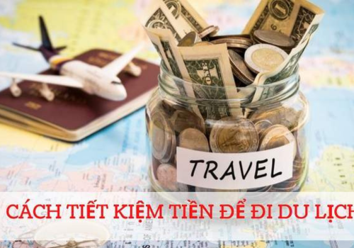 10 cách thực tế để tiết kiệm tiền khi đi du lịch vào năm 2023!